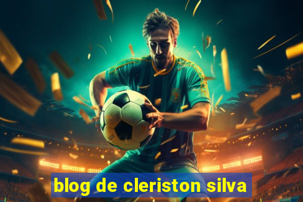 blog de cleriston silva